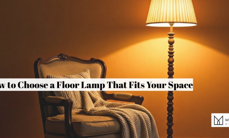How to Choose a Floor Lamp That Fits Your Space